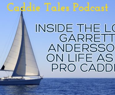 Inside the Loop: Garrett Andersson on Life as a Pro Caddie
