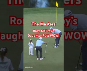 WoW! The Masters, Rory McIlroy‘s daughter‘s amazing Putt #sports #golf