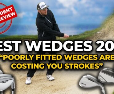BEST WEDGES 2025 - INDEPENDENT FITTER REVIEW - WEDGE FITTING IS COSTING YOU SHOTS