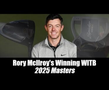Rory McIlroy’s winning WITB: 2025 Masters