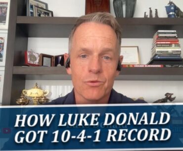 Luke Donald's Ryder Cup Record Is 10-4-1 And He's Never Been On Losing Team- HOW?