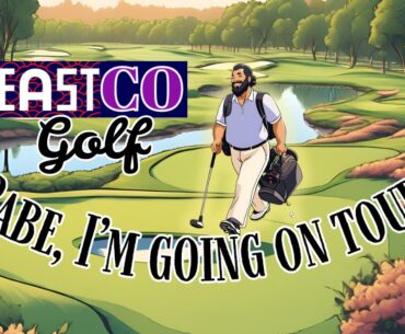 Babe, I',m going on Golf TOUR