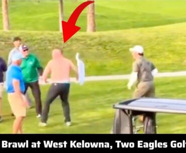 Golfers Brawl at West Kelowna, Two Eagles Golf Course, Canada | BC Two Eagles Golf Fight incident