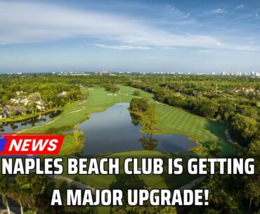 Naples Beach Club Transformation: Four Seasons & Fazio Golf Course Coming Soon! । USA GOLF NEWS