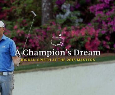 A Champion's Dream: Jordan Spieth at the 2015 Masters