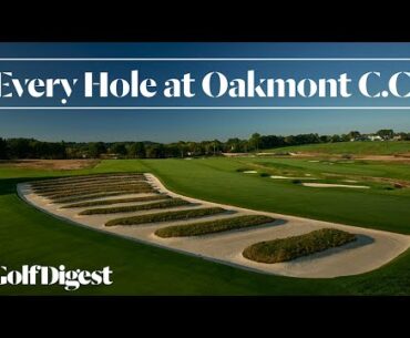 Every Hole at Oakmont Country Club | Golf Digest