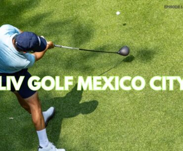 RORY MCILROY RANT AND LIV GOLF MEXICO CITY - EPISODE 139