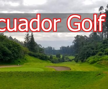 Top Golf Courses in Quito, Ecuador