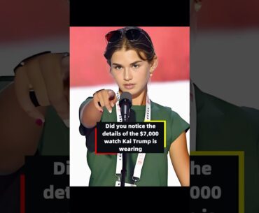 Did you notice the details of the $7,000 watch Kai Trump is wearing?