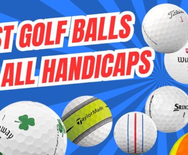 THE BEST GOLF BALLS FOR EVERY HANDICAP AND PRICE POINT  IN 2024 AND 2025