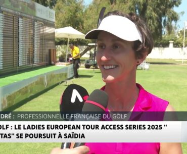 Golf : le Ladies European Tour Access Series 2025 se poursuit à Saïdia