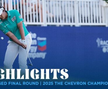 Condensed Final Round Highlights | 2025 The Chevron Championship