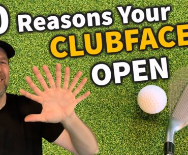 10 Reasons Your Clubface is Open at Impact and How to Fix it!