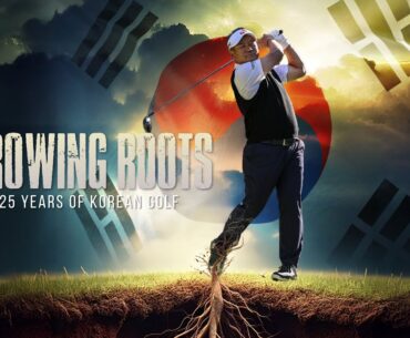 The History of Korean Golf | Growing Roots | PGA TOUR Originals