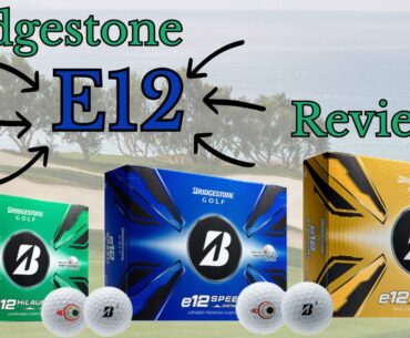 2025 Bridgestone e12 Series Golf Ball Reviews | HiLaunch | Speed | Straight