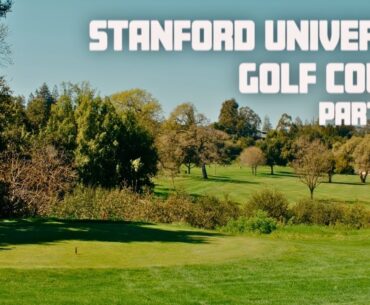 Stanford University Golf Course: Part Two
