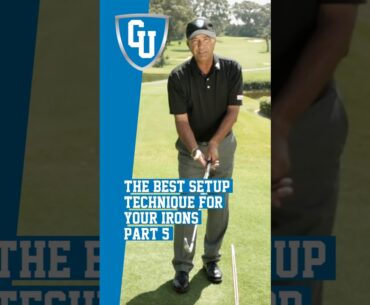 The Best Setup Technique For Your Irons - Part 5