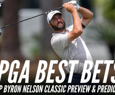 Byron Nelson Classic Preview & PGA Championship Best Bets