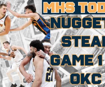 Aaron Gordon, Nuggets STEAL Game 1 in OKC | MHS Today