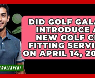 Did Golf Galaxy Introduce Any New Golf Club Fitting Services on April 14, 2025?