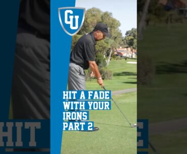 Hit a Fade with Your Irons - Part 2