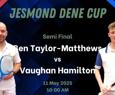 Jesmond Dene Cup 2025 - Semi Final - Ben Taylor-Matthews vs Vaughan Hamilton