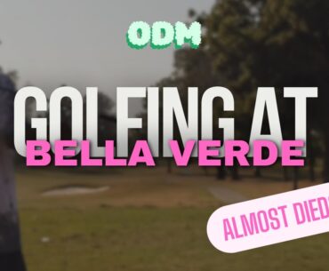 Almost Died Golfing @ Bella Verde
