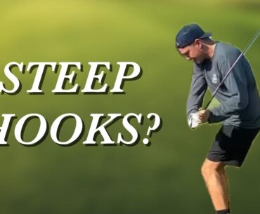 STEEP DOWNSWING AND STRUGGLING WITH HOOKS?