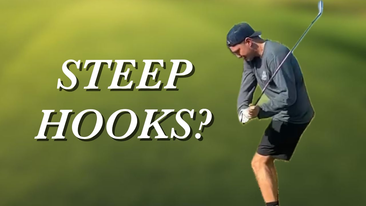 STEEP DOWNSWING AND STRUGGLING WITH HOOKS? STEEP DOWNSWING AND STRUGGLING WITH HOOKS?