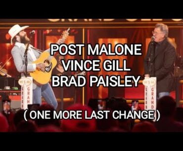 Post Malone, Vince Gill & Brad Paisley One More Last Chance