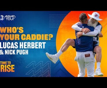 Who's Your Caddie? Lucas Herbert & Nick Pugh | Asian Tour