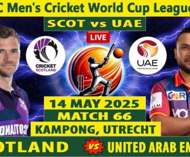 Scotland vs United Arab Emirates | SCO vs UAE | Match 66 of ICC Men's Cricket World Cup League 2