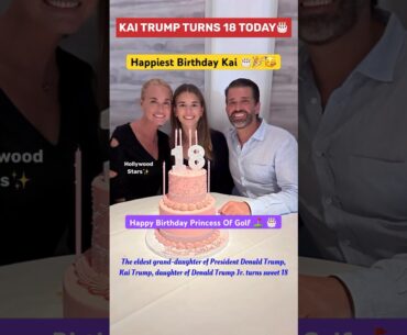 Donald Trump’s granddaughter, KAI TRUMP TURNS 18 TODAY | The Princess Of Golf | #shorts #trending