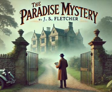 The Paradise Mystery 🕵️‍♂️🌴 | A Thrilling Detective Story by J. S. Fletcher