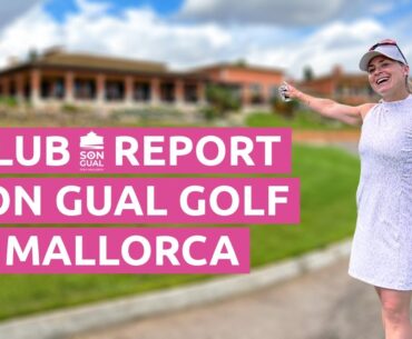 Golf Club Report II: Son Gual Golf Mallorca