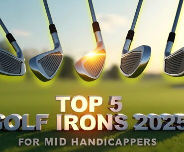 Mid Handicapper? 5 Best Golf Irons for Mid Handicappers 2025