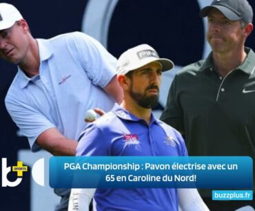 PGA Championship : Pavon électrise avec un 65 en Caroline du Nord!