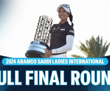 Full Final Round | 2024 Aramco Saudi Ladies International