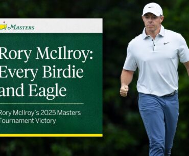 Every Birdie and Eagle from Rory McIlroy's 2025 Masters Win