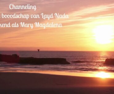 Channeling✨ Lady Nada (Mary Magdalena) heeft een belangrijke boodschap