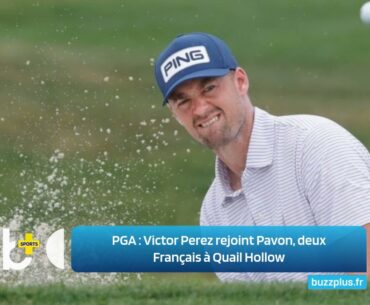 PGA : Victor Perez rejoint Pavon, deux Français à Quail Hollow