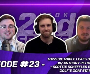 Massive Maple Leafs Offseason w/ Anthony Petrielli + Scottie Scheffler Entering Golf’s GOAT Status?