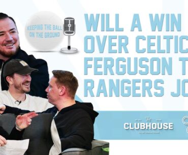 WILL A WIN OVER CELTIC BE ENOUGH FOR FERGUSON TO GET RANGERS JOB? | Keeping The Ball On The Ground