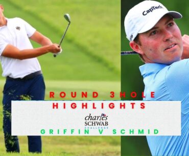 Round 3 Schmid v Griffin Final hole ⛳ Highlights| Charles Schwab Challenge 2025