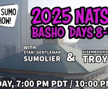 The Sumo Show — Natsu Basho Day 8-13