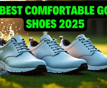 5 Best Comfortable Golf Shoes for 2025: Which are the most comfortable golf shoes?