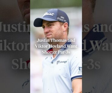 Justin Thomas and Viktor Hovland both want to see more short par-3s