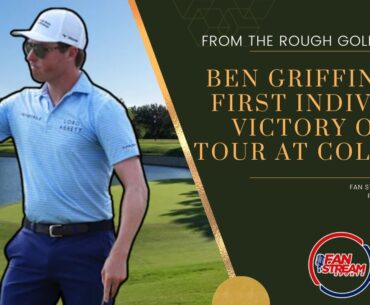 BEN GRIFFIN WINS COLONIAL! | Storylines, Betting Recap | From the Rough Golf Podcast