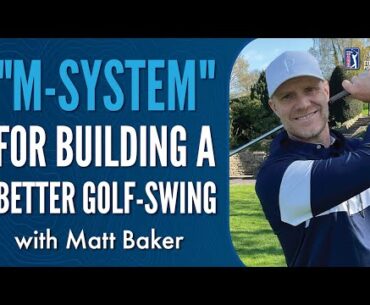 Matt Baker on the "M-System" for Building a Better Golf-Swing