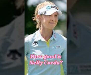 How Good Is Nelly Korda? World No. 1 Dominating Women’s Golf in 2025